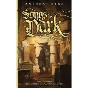 Songs of the Dark -- Anthony Ryan